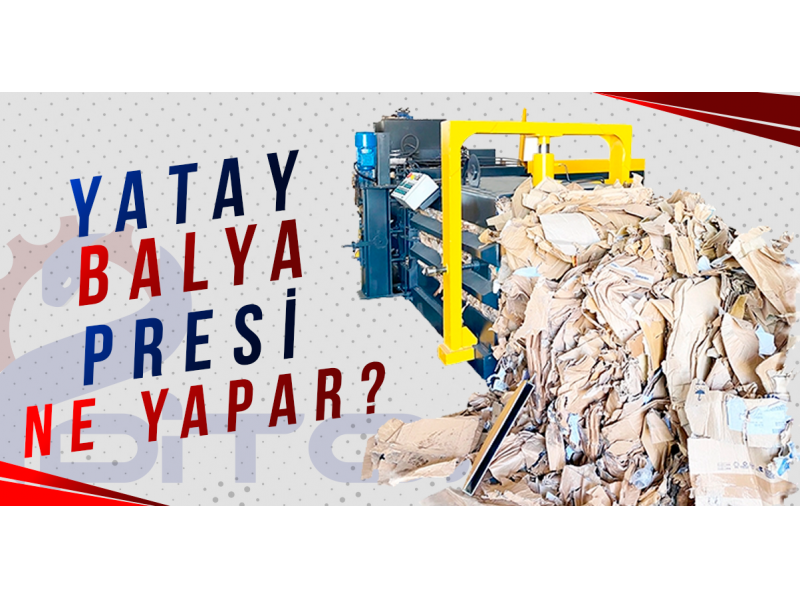 YATAY BALYA PRESİ HANGİ ALANLARDA KULLANILMAKTADIR?